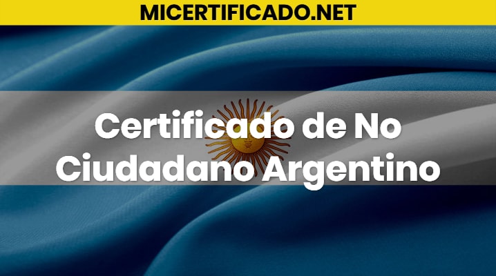 Certificado de No Ciudadano Argentino