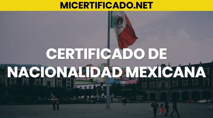 Certificado de nacionalidad Mexicana			 			